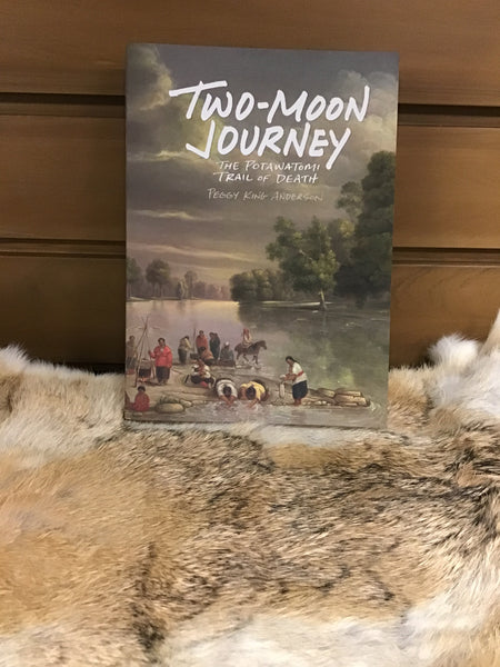 Two Moon Journey: The Potawatomi Trail of Death by Peggy Anderson