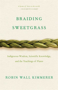 Pre-order: Braiding Sweetgrass: Indigenous Wisdom, Scientific Knowledge and the Teachings of Plants