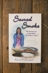 Sacred Smoke The Ancient Art of Smudging for Modern Times