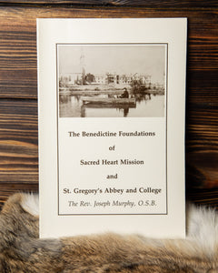 The Benedictine Foundations of Sacred Heart Mission and St. Gregory's Abbey and College